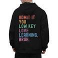 Admit It You Low Key Love Learning Bruh Teachers Women Men's Hoodie Back Print, trending gift Admit It You Low Key Love Learning Bruh Teachers Women Men's Hoodie Back Print, trending gift