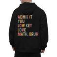 Admit It You Low Key Love Math Bruh Math Teacher Men's Hoodie Back Print, trending gift