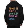 Admit It You'Ll Low Key Miss Me Bruh Women Men Teacher Men's Hoodie Back Print, trending gift Admit It You'Ll Low Key Miss Me Bruh Women Men Teacher Men's Hoodie Back Print, trending gift
