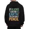 If Aliens Can Find Earth You Can Find a Pencil Teacher Men's Hoodie Back Print, trending gift If Aliens Can Find Earth You Can Find a Pencil Teacher Men's Hoodie Back Print, trending gift