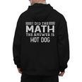 The Answer Is Hot Dog Math Teacher Student Men's Hoodie Back Print, trending gift The Answer Is Hot Dog Math Teacher Student Men's Hoodie Back Print, trending gift
