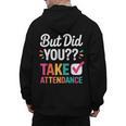 But Did You Take Attendance Teacher Back To School Men's Hoodie Back Print, trending gift But Did You Take Attendance Teacher Back To School Men's Hoodie Back Print, trending gift