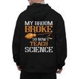 My Broom Broke So Now I Teach Science Teacher Halloween Men's Hoodie Back Print, Science Teacher Gifts, trending gift My Broom Broke So Now I Teach Science Teacher Halloween Men's Hoodie Back Print, Science Teacher Gifts, trending gift