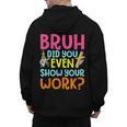 Bruh Did You Even Show Your Work Humorous Math Teacher Men's Hoodie Back Print, trending gift