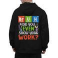 Bruh Did You Even Show Your Work For Science Teachers For Men Women Men's Hoodie Back Print, Science Teacher Gifts, trending gift Bruh Did You Even Show Your Work For Science Teachers For Men Women Men's Hoodie Back Print, Science Teacher Gifts, trending gift