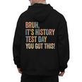 Bruh It's History Test Day You Got This History Teacher Men's Hoodie Back Print, History Teacher Gifts, trending gift Bruh It's History Test Day You Got This History Teacher Men's Hoodie Back Print, History Teacher Gifts, trending gift