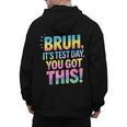 Bruh It's Test Day You Got This Funny Teacher Men's Hoodie Back Print, trending gift Bruh It's Test Day You Got This Funny Teacher Men's Hoodie Back Print, trending gift