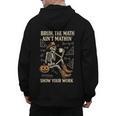 Bruh The Math Ain’t Mathin Halloween Skeleton Math Teacher Men's Hoodie Back Print, trending gift Bruh The Math Ain’t Mathin Halloween Skeleton Math Teacher Men's Hoodie Back Print, trending gift