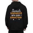 Calculate Kindness Into Every Equation Math Teacher School Men's Hoodie Back Print, trending gift Calculate Kindness Into Every Equation Math Teacher School Men's Hoodie Back Print, trending gift