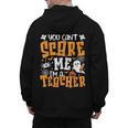 You Can't Scare Me I'm A Teacher Halloween Spooky Season Men's Hoodie Back Print, trending gift