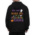 You Cant Scare Me Im A Preschool Teacher Men's Hoodie Back Print, trending gift You Cant Scare Me Im A Preschool Teacher Men's Hoodie Back Print, trending gift