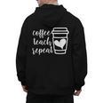 Coffee Teach Repeat Women's Misses Plus Size Teacher Men's Hoodie Back Print, trending gift Coffee Teach Repeat Women's Misses Plus Size Teacher Men's Hoodie Back Print, trending gift