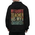 Dad My Favorite Teacher Is My Daughter Proud Daddy Men's Hoodie Back Print, Couple Gifts, trending gift