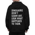 Dinosaurs Didn't Learn Art Art Teacher Men's Hoodie Back Print, trending gift Dinosaurs Didn't Learn Art Art Teacher Men's Hoodie Back Print, trending gift