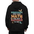 Dinosaurs Didn't Learn Math Mathematics Math Teacher Men's Hoodie Back Print, trending gift