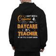 I Don't Need A Costume I'm A Daycare Teacher Halloween Women Men's Hoodie Back Print, trending gift I Don't Need A Costume I'm A Daycare Teacher Halloween Women Men's Hoodie Back Print, trending gift
