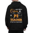 I Don't Need A Costume I'm A Pe Teacher Halloween Men Women Men's Hoodie Back Print, Pe Teacher Gifts, trending gift