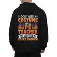 I Don't Need a Costume I'm a Pe Teacher Retro Halloween Men's Hoodie Back Print, Pe Teacher Gifts, trending gift I Don't Need a Costume I'm a Pe Teacher Retro Halloween Men's Hoodie Back Print, Pe Teacher Gifts, trending gift