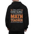 I Don’t Need a Costume Middle School Math Teacher Halloween Men's Hoodie Back Print, trending gift I Don’t Need a Costume Middle School Math Teacher Halloween Men's Hoodie Back Print, trending gift