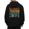 My Favorite Teacher Is My Wife Men's Hoodie Back Print, trending gift