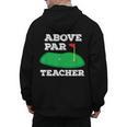 Golf Pun Above Par Teacher School Golfing Men & Women Men's Hoodie Back Print, trending gift