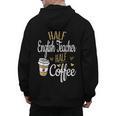 Half Coffee Half English Teacher English Teacher Men Women Men's Hoodie Back Print, English Teacher Gifts, trending gift