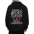 Having a Weird Teacher Builds Character School Teacher Men's Hoodie Back Print, trending gift Having a Weird Teacher Builds Character School Teacher Men's Hoodie Back Print, trending gift