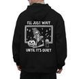 I'Ll Just Wait Until It's Quiet Halloween Teacher Mom Men's Hoodie Back Print, Couple Gifts, trending gift I'Ll Just Wait Until It's Quiet Halloween Teacher Mom Men's Hoodie Back Print, Couple Gifts, trending gift