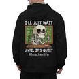 I'Ll Just Wait Until It's Quiet Sarcastic Teacher Men's Hoodie Back Print, trending gift I'Ll Just Wait Until It's Quiet Sarcastic Teacher Men's Hoodie Back Print, trending gift