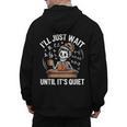 I’Ll Just Wait Until It’s Quiet Skeleton Teacher Men's Hoodie Back Print, trending gift I’Ll Just Wait Until It’s Quiet Skeleton Teacher Men's Hoodie Back Print, trending gift
