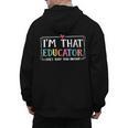 I'm That Educator They Told You About Teacher Educator Men's Hoodie Back Print, trending gift
