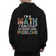 I'm A Math Teacher Of Course I Have Problems Back To School Men's Hoodie Back Print, trending gift I'm A Math Teacher Of Course I Have Problems Back To School Men's Hoodie Back Print, trending gift