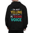 I’m Not Yelling This Is My PE School Teacher Voice I Teach Men's Hoodie Back Print, Pe Teacher Gifts, trending gift I’m Not Yelling This Is My PE School Teacher Voice I Teach Men's Hoodie Back Print, Pe Teacher Gifts, trending gift