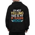 I'm Not Yelling This Is My PE Teacher Voice Men's Hoodie Back Print, Pe Teacher Gifts, trending gift I'm Not Yelling This Is My PE Teacher Voice Men's Hoodie Back Print, Pe Teacher Gifts, trending gift