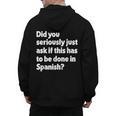 Did You Just Ask If This Has To Be Done In Spanish Teacher Men's Hoodie Back Print, trending gift Did You Just Ask If This Has To Be Done In Spanish Teacher Men's Hoodie Back Print, trending gift