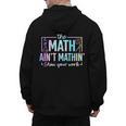 The Math Ain't Mathin Math Teacher Men's Hoodie Back Print, trending gift The Math Ain't Mathin Math Teacher Men's Hoodie Back Print, trending gift