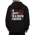 Math Teacher School So Happy I'm A Math Teacher Men's Hoodie Back Print, trending gift Math Teacher School So Happy I'm A Math Teacher Men's Hoodie Back Print, trending gift