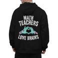 Math Teachers Love Brains Halloween Zombie Men Women T-Shirt Men's Hoodie Back Print, trending gift Math Teachers Love Brains Halloween Zombie Men Women T-Shirt Men's Hoodie Back Print, trending gift