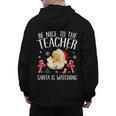 Be Nice To The Teacher Santa Is Watching School Christmas Men's Hoodie Back Print, trending gift Be Nice To The Teacher Santa Is Watching School Christmas Men's Hoodie Back Print, trending gift