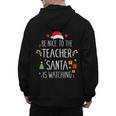 Be Nice Teacher Santa Watching Xmas School Students For Men Women Men's Hoodie Back Print, trending gift
