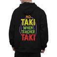 No Taki When Teacher Taki Education Classroom Teacher Men's Hoodie Back Print, trending gift No Taki When Teacher Taki Education Classroom Teacher Men's Hoodie Back Print, trending gift