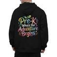 Pre-K Where The Adventure Begins Preschool Teachers Students Men's Hoodie Back Print, trending gift