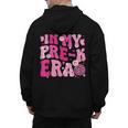 In My Pre-K Era Teachers Women Back To School Kids Girls Men's Hoodie Back Print, trending gift In My Pre-K Era Teachers Women Back To School Kids Girls Men's Hoodie Back Print, trending gift