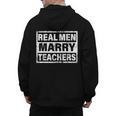 Real Men Marry Teachers Teacher Men's Hoodie Back Print, trending gift Real Men Marry Teachers Teacher Men's Hoodie Back Print, trending gift