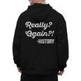 Really Again History History Teacher Saying T-Shirt Men's Hoodie Back Print, History Teacher Gifts, trending gift Really Again History History Teacher Saying T-Shirt Men's Hoodie Back Print, History Teacher Gifts, trending gift