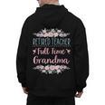 Retired Teacher Full Time Grandma Teaching Retirement Men's Hoodie Back Print, trending gift Retired Teacher Full Time Grandma Teaching Retirement Men's Hoodie Back Print, trending gift