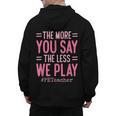 The More You Say The Less We Play PE Teacher Men's Hoodie Back Print, Pe Teacher Gifts, trending gift The More You Say The Less We Play PE Teacher Men's Hoodie Back Print, Pe Teacher Gifts, trending gift