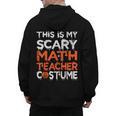 This Is My Scary Math Teacher Costume For Halloween Men's Hoodie Back Print, trending gift This Is My Scary Math Teacher Costume For Halloween Men's Hoodie Back Print, trending gift