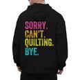 Sorry Can't Quilting Bye Teacher Student Quilting Men's Hoodie Back Print, trending gift Sorry Can't Quilting Bye Teacher Student Quilting Men's Hoodie Back Print, trending gift