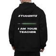Students I Am Your Teacher T-Shirt Men's Hoodie Back Print, trending gift Students I Am Your Teacher T-Shirt Men's Hoodie Back Print, trending gift